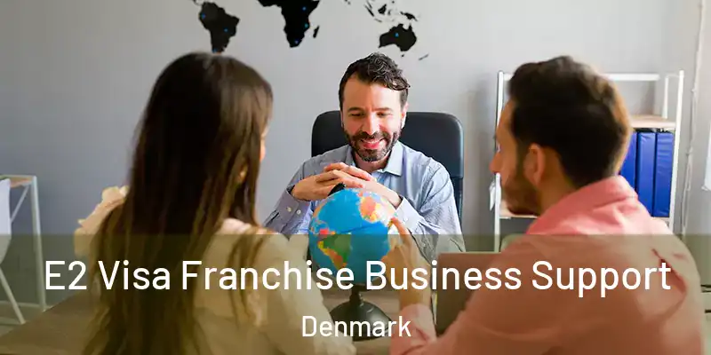  E2 Visa Franchise Business Support Denmark