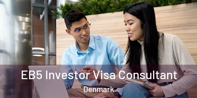  EB5 Investor Visa Consultant Denmark