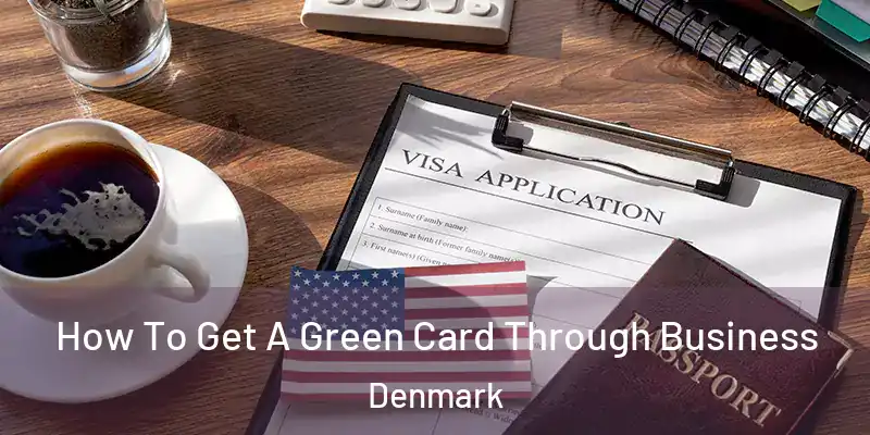  How To Get A Green Card Through Business Denmark