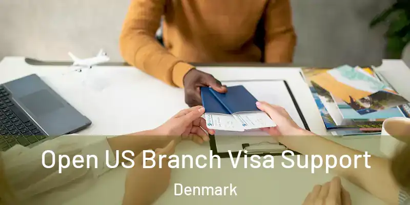  Open US Branch Visa Support Denmark
