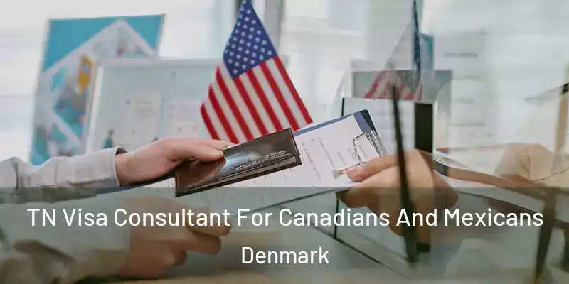  TN Visa Consultant For Canadians And Mexicans Denmark