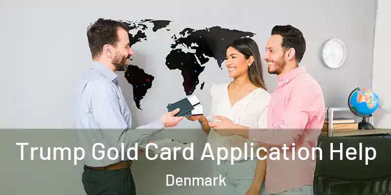  Trump Gold Card Application Help Denmark