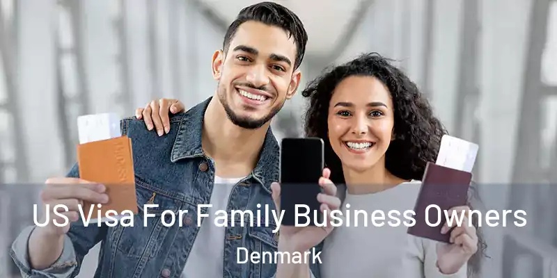  US Visa For Family Business Owners Denmark