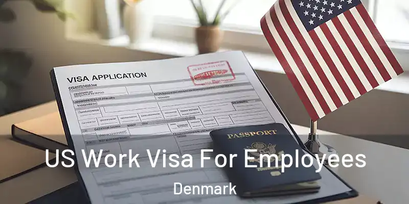  US Work Visa For Employees Denmark