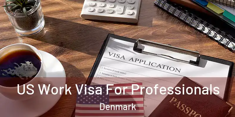  US Work Visa For Professionals Denmark