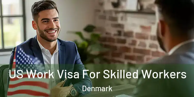 US Work Visa For Skilled Workers Denmark