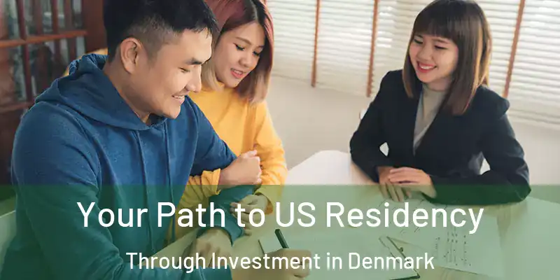  Your Path to US Residency Through Investment in Denmark